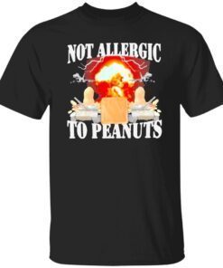 Not Allergic To Peanuts Tee Shirt