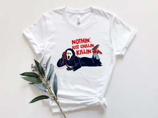 Nothin' Chillin Killin Horror Let's Watch Scary Movies T-Shirt