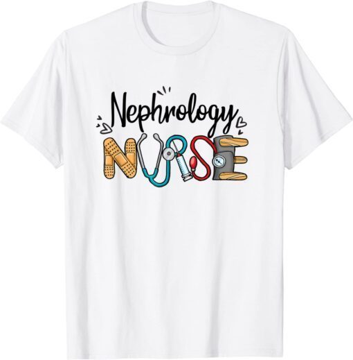 Novelty Nephrology Nurse Appreciation Nephrology Nurse Week Tee Shirt
