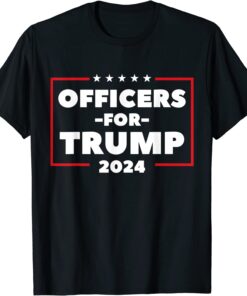 Officers Trump For 2024 Come Back Apparel Tee Shirt