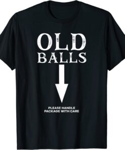 Old Balls Club Birthday Please Handle Package With Care T-Shirt