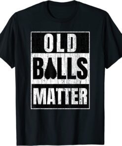 Old Balls Matter Over the Hill Birthday Tee Shirt