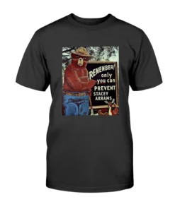 Only You Can Prevent Stacey Abrams Tee Shirt