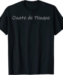 Ouate de Phoque What The Fucks 2023 Shirt