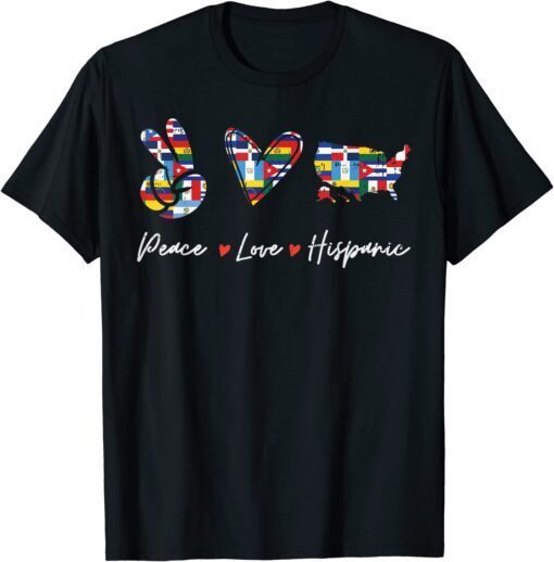 Peace Love Hispanic Heritage Countries Flags Tee Shirt