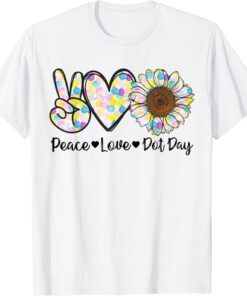 Peace Love International Dot Day Happy Dot Day Colorful Tee Shirt