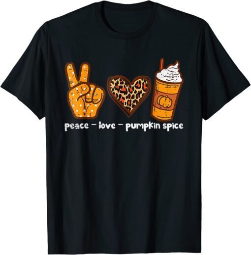 Peace Love Pumpkin Spice Autumn Fall Season Tee Shirt