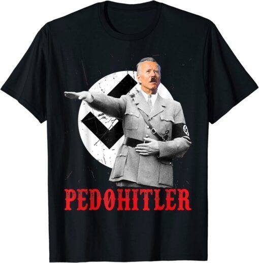 Pedohitler Anti Joe Biden Meme Tee Shirt