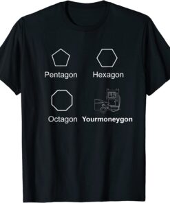 Pentagon Hexagon Octagon your money gone sarcastic gas price Tee Shirt