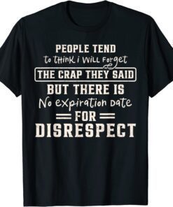 People Tend To Think I Will Forget The Crap They Said Tee Shirt