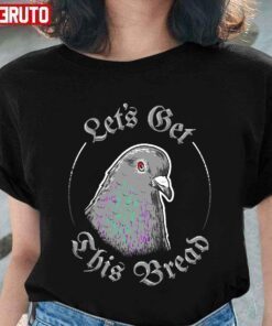 Pigeon Let’s Get This Bread Tee Shirt