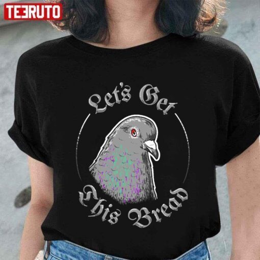 Pigeon Let’s Get This Bread Tee Shirt