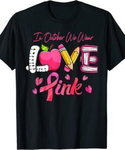 Pink Ribbon Teacher Breast Cancer Awareness We Wear Pink Tee Shirt