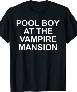 Pool Boy At The Vampire Mansion Tee Shirt