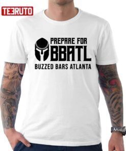 Prepare For Bbatl Buzzed Bars Atlanta Tee Shirt