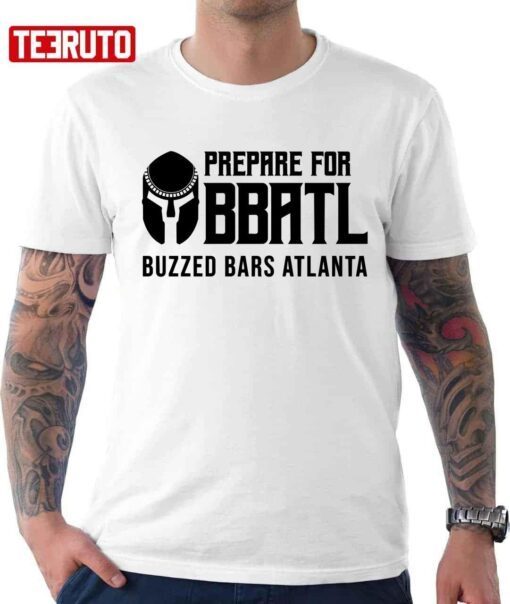 Prepare For Bbatl Buzzed Bars Atlanta Tee Shirt