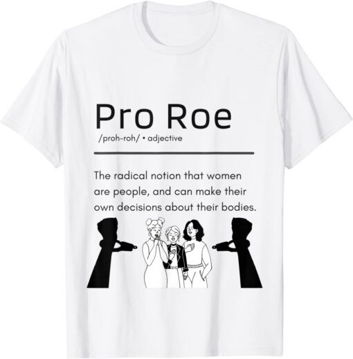 Pro Roe Women's Rights Support Tee Shirt