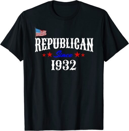 Proud Republican Since 1932 Born Patriotic USA Flag Birthday Tee Shirt