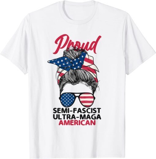 Proud Semi Fascist Ultra Maga American Messy Bun Trump Girls Tee Shirt