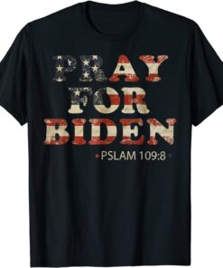 Psalm 109:8 Pray For Biden Tee Shirts