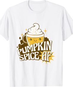 Pumpkin Spice AF Fall Autumn Halloween Thanksgiving Tee Shirt