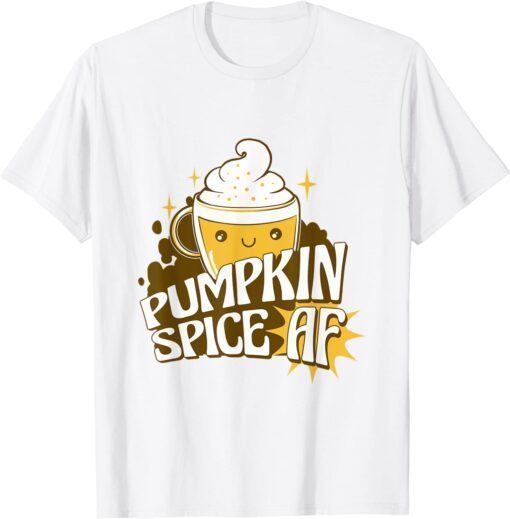 Pumpkin Spice AF Fall Autumn Halloween Thanksgiving Tee Shirt