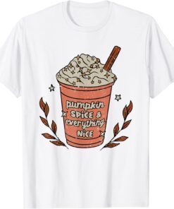 Pumpkin Spice And Everything Nice Coffee Fall Autumn Tee Shirt