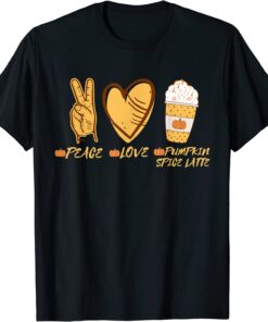 Pumpkin Spice Latte Peace Love Pumpkin Spice Latte Tee Shirt