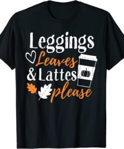 Pumpkin Spice Leggings Leave & Lattes Cute Fall Coffee Season Tee Shirt