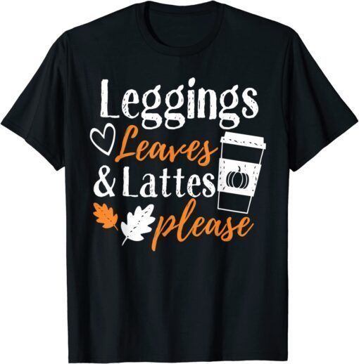 Pumpkin Spice Leggings Leave & Lattes Cute Fall Coffee Season Tee Shirt