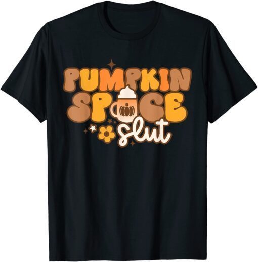 Pumpkin Spice Slut Fall Thanksgiving Retro Groovy Tee Shirt