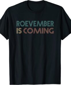 ROEVEMBER IS COMING November Vote ROE Supreme Court Vintage Tee Shirt