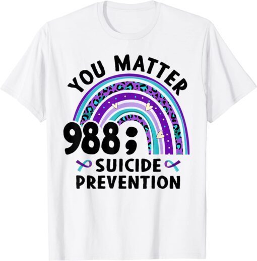 Rainbow You Matter 988 Suicide Prevention Awareness Ribbon Tee Shirt