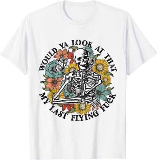 Retro Flower Skeleton Would Ya Look At That Halloween Tee Shirt