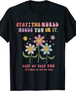 Retro Groovy Stay The World Needs You 988 Suicide Prevention Tee Shirt