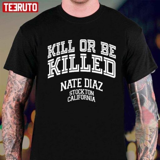 Retro Nate Diaz Killed Or Be Killed Stockton California 209 Tee Shirt