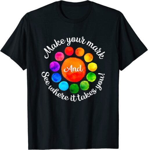 Retro Rainbow Dot Day Make Your Mark See Where It Takes You Tee Shirt