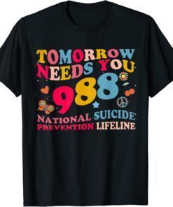 Retro Tomorrow Needs You 988 Suicide Prevention Awareness Tee Shirt