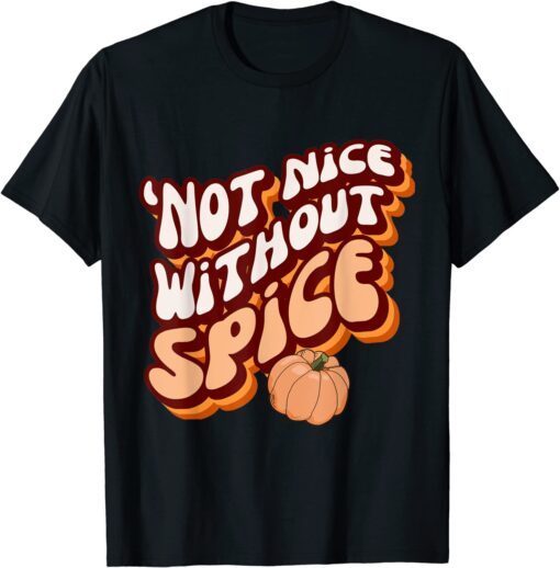 RetroPumpkin Spice ‘Not Nice Without Spice Tee Shirt