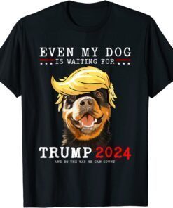 Rottweiler Dog Even My Dog Is Waiting For Trump 2024 T-Shirt