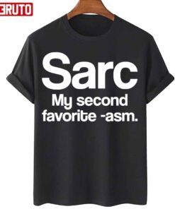 Sarc My Second Favorite Asm Tee Shirt