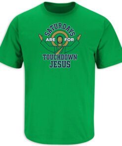 Saturdays are for TD Jesus Notre Dame College Tee Shirt