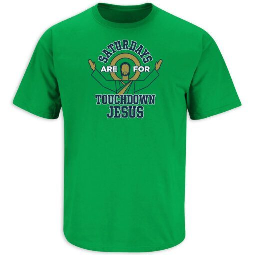 Saturdays are for TD Jesus Notre Dame College Tee Shirt