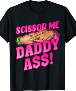 Scissor Me Daddy A.s.s Tee Shirt