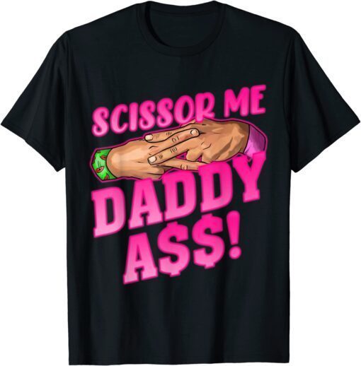 Scissor Me Daddy A.s.s Tee Shirt