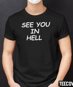 See You In Hell Tee Shirt