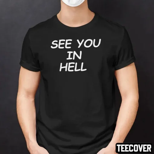 See You In Hell Tee Shirt