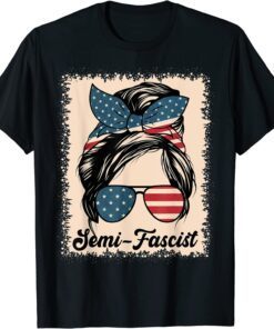 Semi-Fascist Funny Political Humor Messy Bun American Flag Tee Shirt