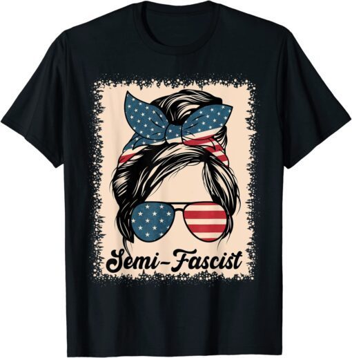 Semi-Fascist Funny Political Humor Messy Bun American Flag Tee Shirt