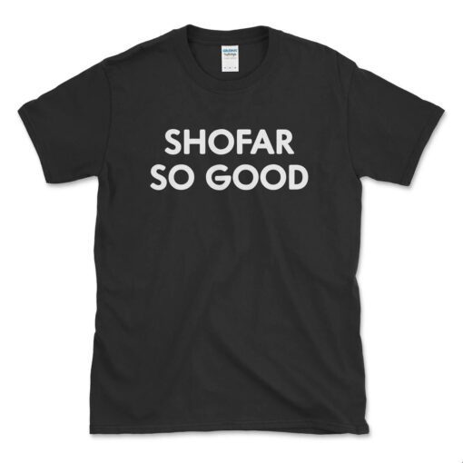 Shofar So Good Rosh Hashanah Tee shirt